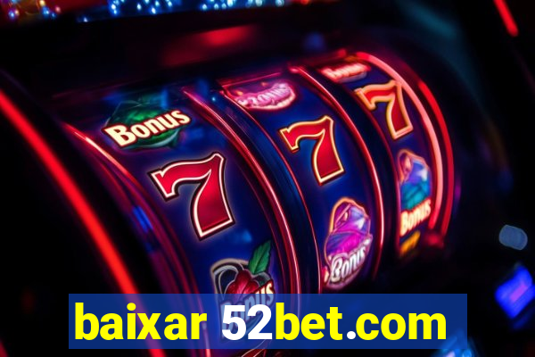 baixar 52bet.com